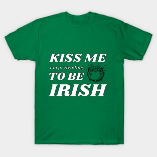 Kiss me I'm pretending to be Irish smoking T-Shirt